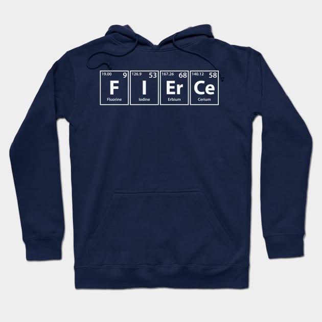 Fierce (F-I-Er-Ce) Periodic Elements Spelling Hoodie by cerebrands